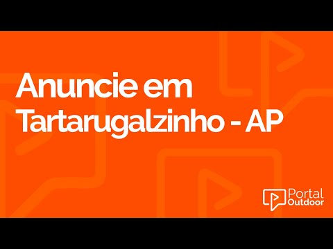ANUNCIE OUTDOOR EM TARTARUGALZINHO - AMAPÁ - AP
