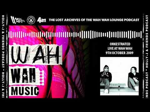 Wah Wah Podcast | Orkestrated | Live at Wah | 9th Oct 2009