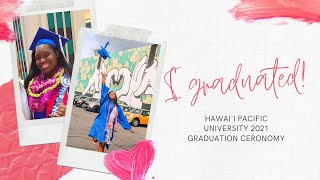 I GRADUATED! | Hawai'i Pacific Univeristy Graduation 2021