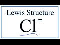 How to Draw the Lewis Dot Structure for Cl-   (Chloride ion)