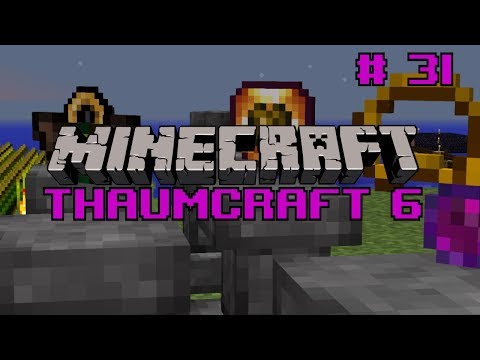 Let's do Thaumcraft 6 - "Odds and Ends - Baubles" Ep31