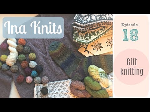 Ina Knis Podcast - Episode 18 Gift knitting