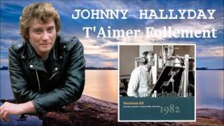 johnny Hallyday     t aimer follement   version 82