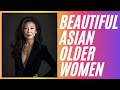 BEAUTIFUL OLDER ASIAN WOMEN OVER 40 OVER 50 OVER 60