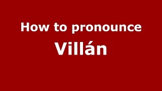 How to pronounce Villán