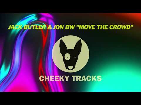 Jack Butler & Jon BW - Move The Crowd (Cheeky Tracks)