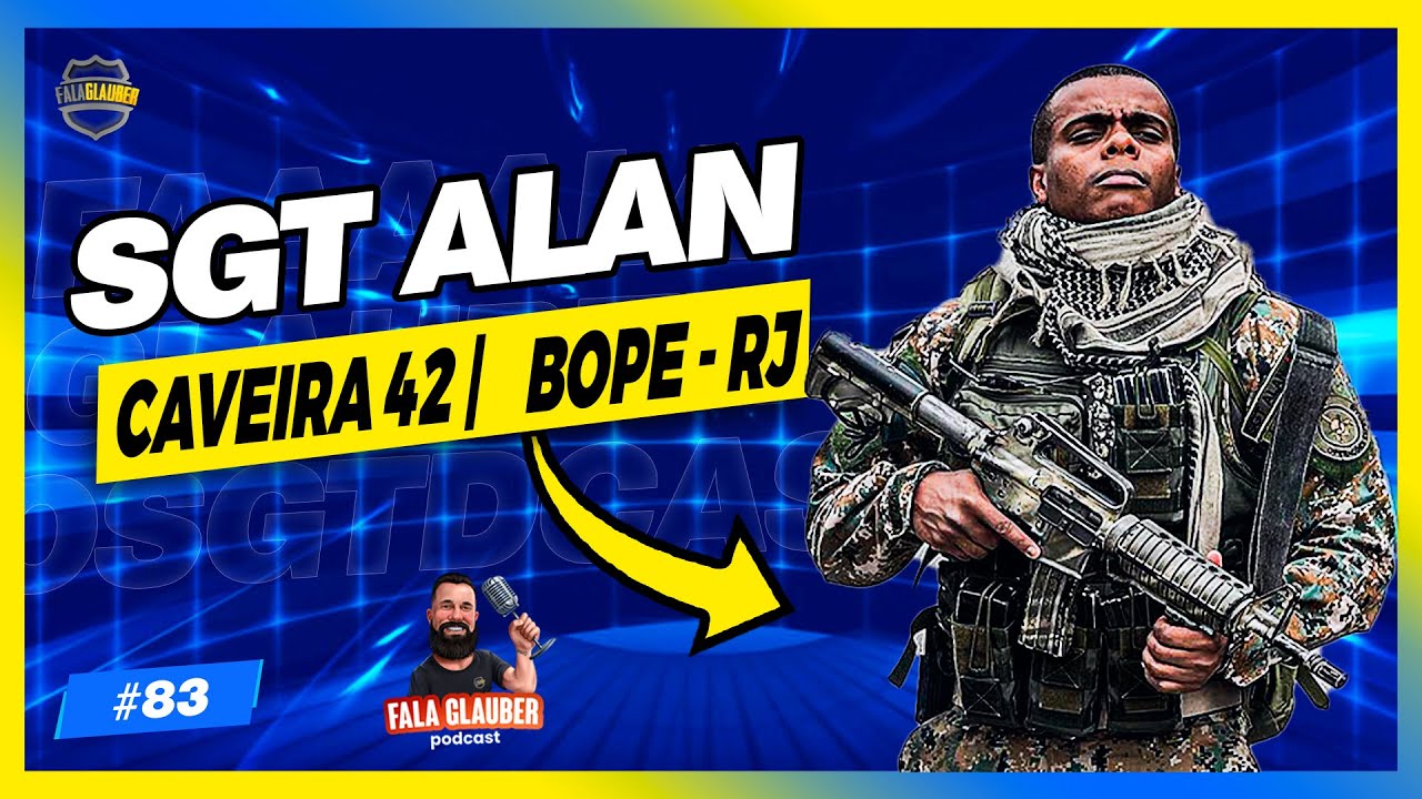 SGT ALAN (CAVEIRA 42 | BOPE RJ) - Fala Glauber Podcast #83