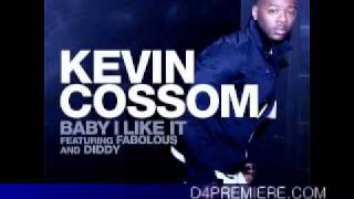 Kevin Cossom Feat. Fabolous&amp; Diddy - Baby I Like It