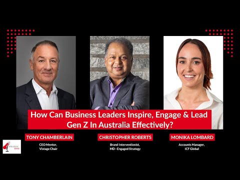 Impact of the Gen Z-Leadership Gap In Australia | Chris Roberts | Tony Chamberlain | Monika Lombard