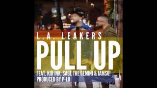 L.A. Leakers & Kid Ink - Pull Up ft. Sage The Gemini & IAMSU! (Prod P. Lo) | Song Only