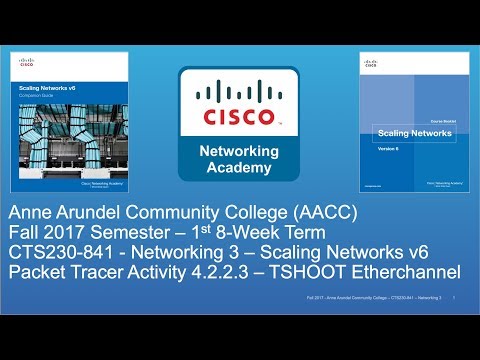 AACC - CTS230 - Scaling Networks v6 - Fall 2017 - TSHOOT PAgP/LACP 4.2.2.3 - Week #4