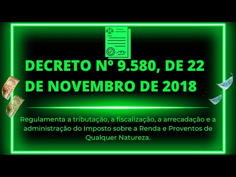 DECRETO Nº 9.580, DE 22 DE NOVEMBRO DE 2018 / IMPOSTO SOBRE A RENDA E PROVENTOS DE QUALQUER NATUREZA