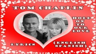 TOM CHAPLIN:Saturn Berlin &#39;HOLD ON TO OUR LOVE&#39;.Lyrics(English-Spanish)