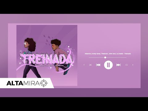Altamira I Andy Lanez, TheBosh, John BXD e Liu Beatz - TREINADA