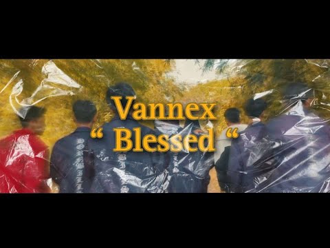 Vannex - Blessed (Official Music Video) (Prod. X-Ze)