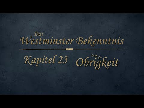 Westminster Bekenntnis - Kapitel 23 - Von der Obrigkeit