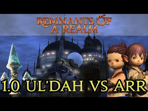 [FFXIV] Ul'Dah - 1.0 vs ARR | RoaR | Part 1 | Steps of Nald