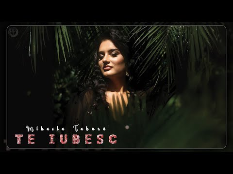 Mihaela Tabură - Te iubesc (Official Video)