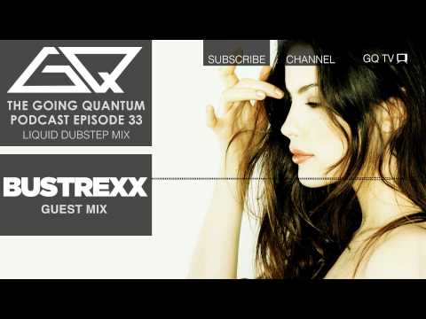 Liquid Dubstep Mix & Bustrexx Guest Mix [Ep.33]