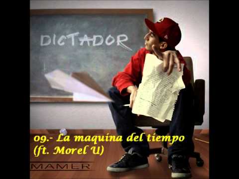 Mamer Gallardo - 09 La maquina del tiempo (ft. Morel Under) - Dictador [2012-2013]