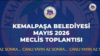 Kemalpaşa Belediyesi Mayıs 2026 Meclis Toplantısı