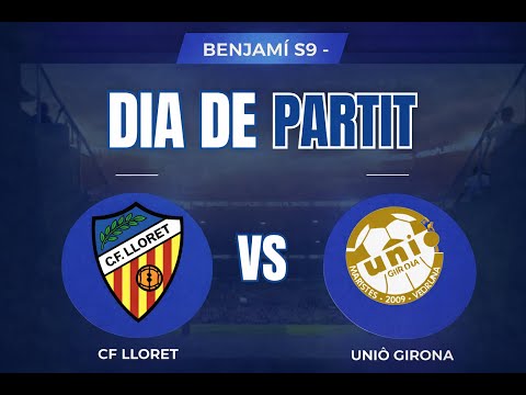 BENJAMI S9 || CF LLORET VS UNIO GIRONA