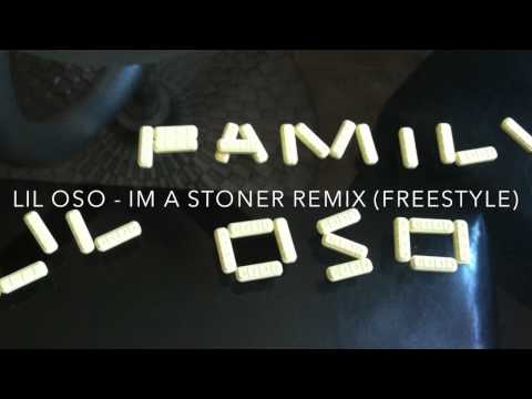 LIL OSO - IM A STONER REMIX (EXCLUSIVEFREESTYLE)