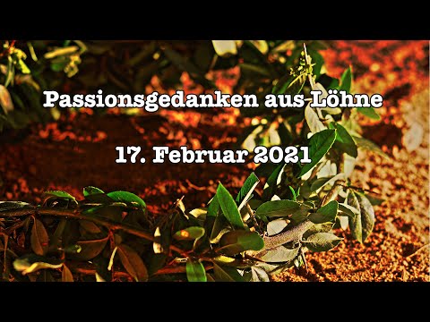 Passionsgedanken zu Aschermittwoch von Pfarrer Manfred Pollmeier 17.02.2021
