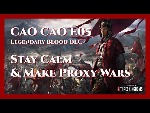 Cao Cao Bloody Legendary Campaign - E05 Stay Calm & Make Proxy War