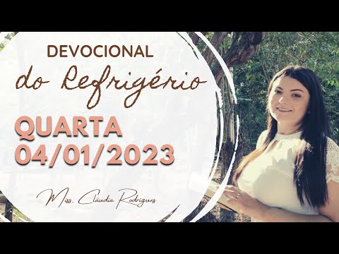 04/01/23 Devocional do Refrigério - reflexão e oração de hoje - Cláudia Rodrigues.