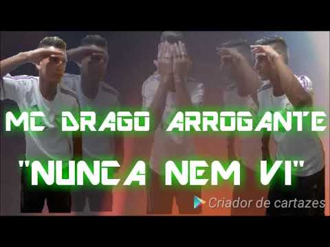 MC DRAGO ARROGANTE-NUNCA NEM VI ((BREGA2018)) ((JSSTUDIOSHOW))
