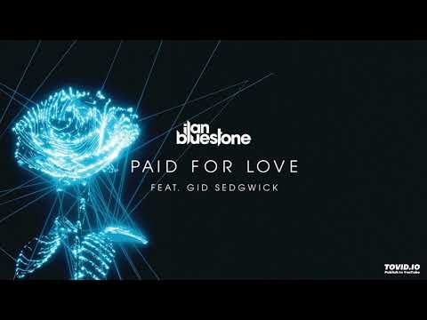 ilan Bluestone - Paid For Love - (Feat. Gid Sedgwick)