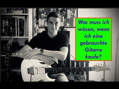 Was muss ich wissen, wenn ich eine gebrauchte Gitarre kaufe?