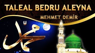 Taleal Bedru Aleyna / Ay Doğdu Üzerimize Veda Tepelerinden - Mehmet Demir