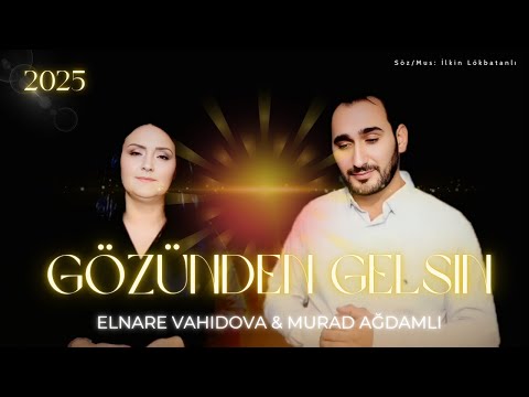 Murad Ağdamli & Elnare Vahidova - Gozunden Gelsin 2025 (Yeni Klip)