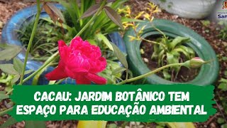CACAU: Jardim Botânico tem espaço para Educação Ambiental