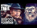 Bigfoot Mountain - Bigfoot Beyond the Trail (new Sasquatch evidence documentary)