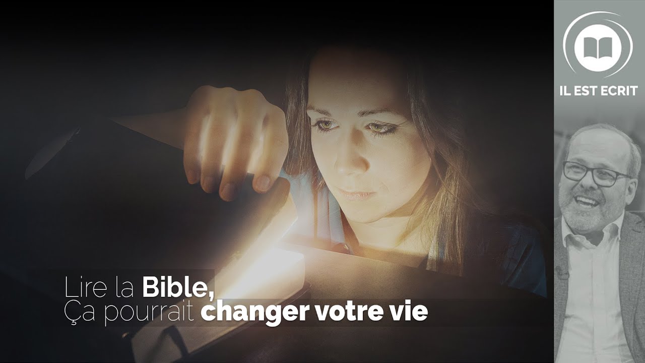 Lire la Bible, ça pourrait changer votre vie