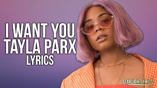 Tayla Parx - I Want You (Lyrics) HD