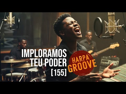 Imploramos Teu Poder (Harpa Cristã 155) | Versão Groove | Harpa Groove