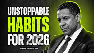 Unstoppable Habits For 2026 | Denzel Washington Motivational Speech