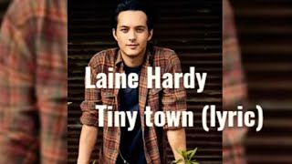 Laine Hardy - Tiny town ( lyrics)