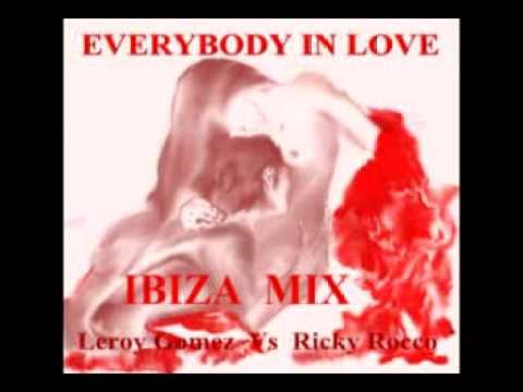 Leroy Gomez Everybody In Love  A IBIZA MIX