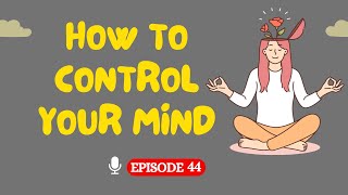 How To Control Your Mind | Learn English with Podcast Conversation | English Podcast  | Ep 44