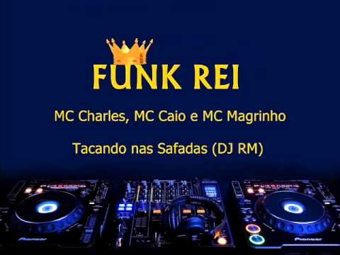 MC Charles, MC Caio e MC Magrinho  Tacando nas Safadas (DJ RM)