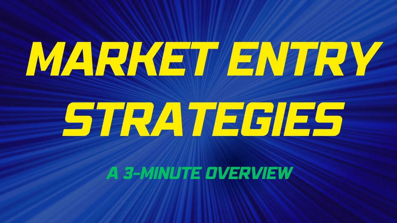 Market Entry Strategies: A 3-Minute Overview