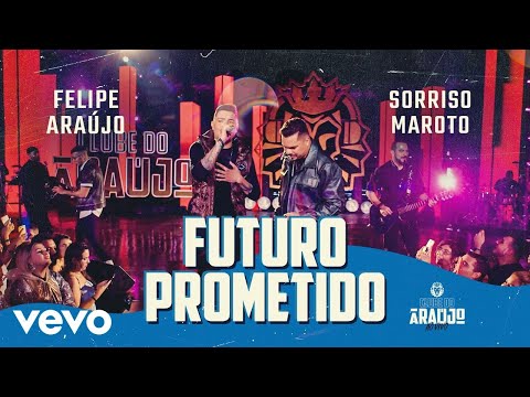 Felipe Araújo, Sorriso Maroto - Futuro Prometido (Ao Vivo Em Belo Horizonte / 2021)