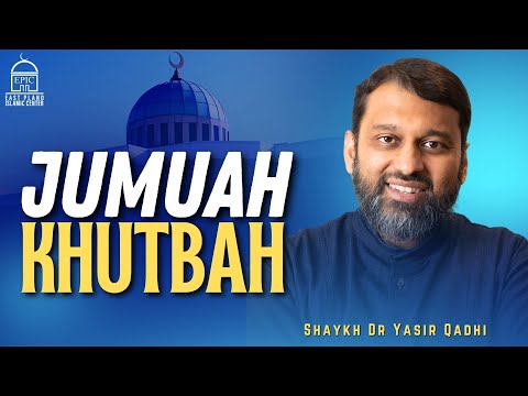 Shaykh Dr. Yasir Qadhi | Jumuah Khutbah