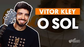 O SOL - Vitor Kley (aula de violão completa)
