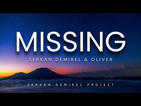 Serkan Demirel & Oliver - Missing (Official Video) Deep House